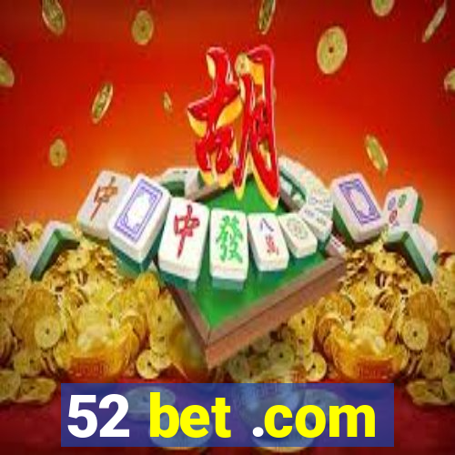 52 bet .com